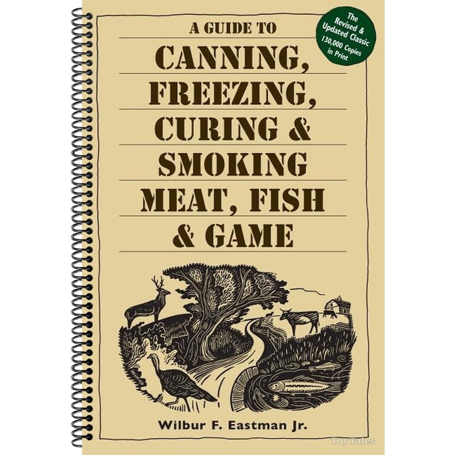 A Guide to Canning, Freezing, Curing, & Smoking Meat, Fish, & Game (Revised and Updated)