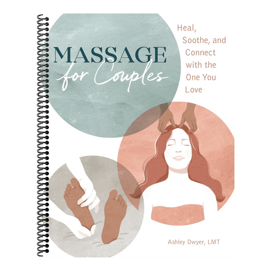 Massage for Couples: Heal, Soothe, and Connect with the One You Love