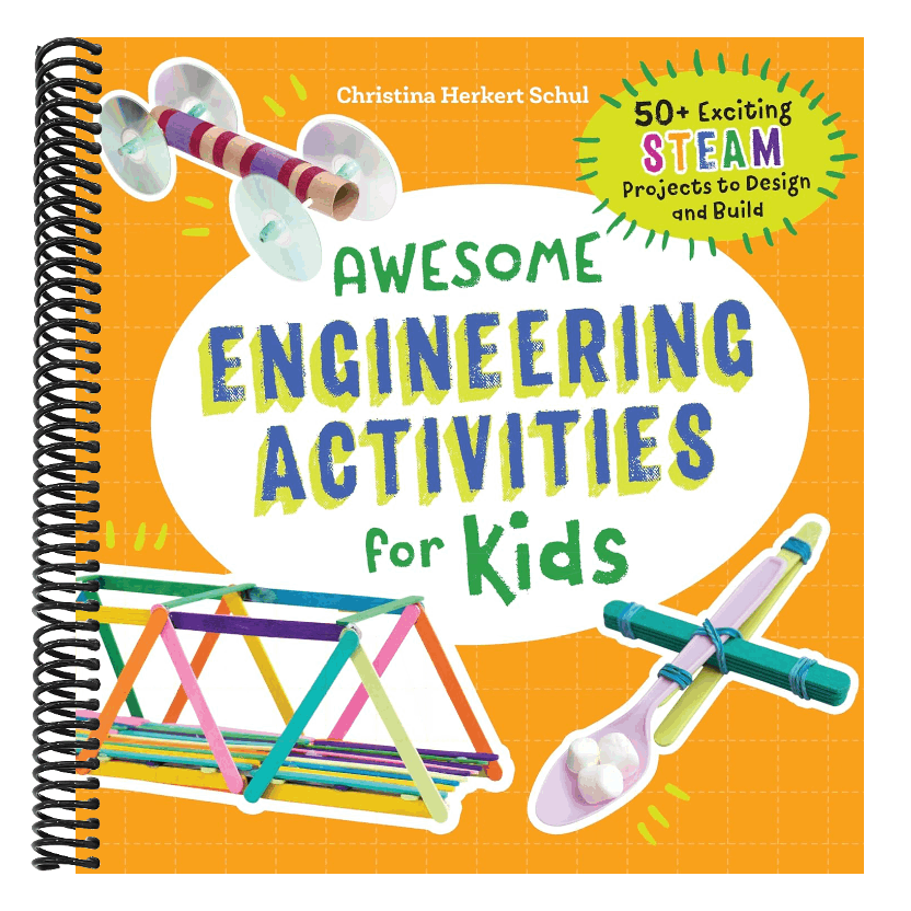 Awesome Engineering Activities for Kids: 50+ Exciting Steam Projects to Design and Build (Awesome Steam Activities for Kids) (Spiral Bound)