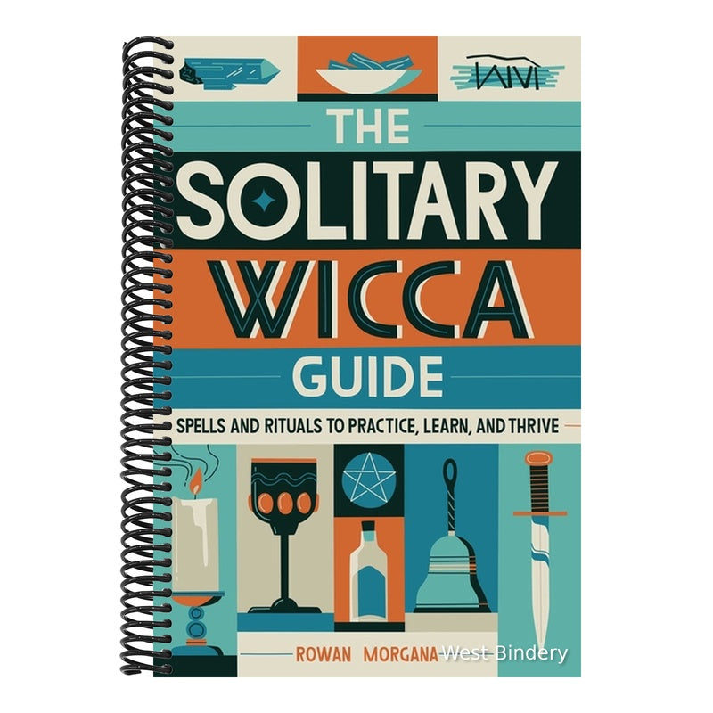 The Solitary Wicca Guide: Spells and Rituals to Practice, Learn, and Thrive