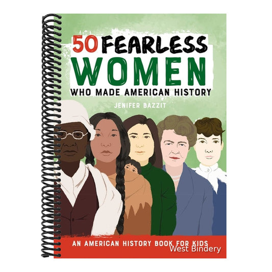 50 Fearless Women Who Made American History: An American History Book for Kids