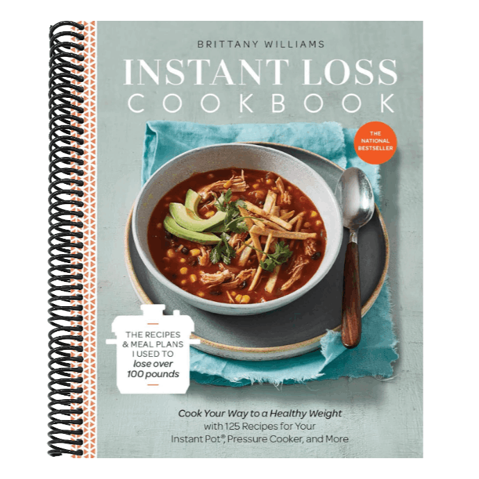 Instant Loss Cookbook: The Recipes and Meal Plans I Used to Lose Over 100 Pounds Pressure Cooker, and More