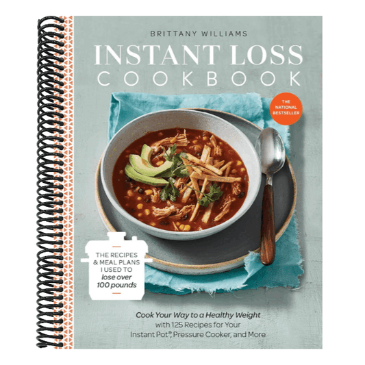 Instant Loss Cookbook: The Recipes and Meal Plans I Used to Lose Over 100 Pounds Pressure Cooker, and More