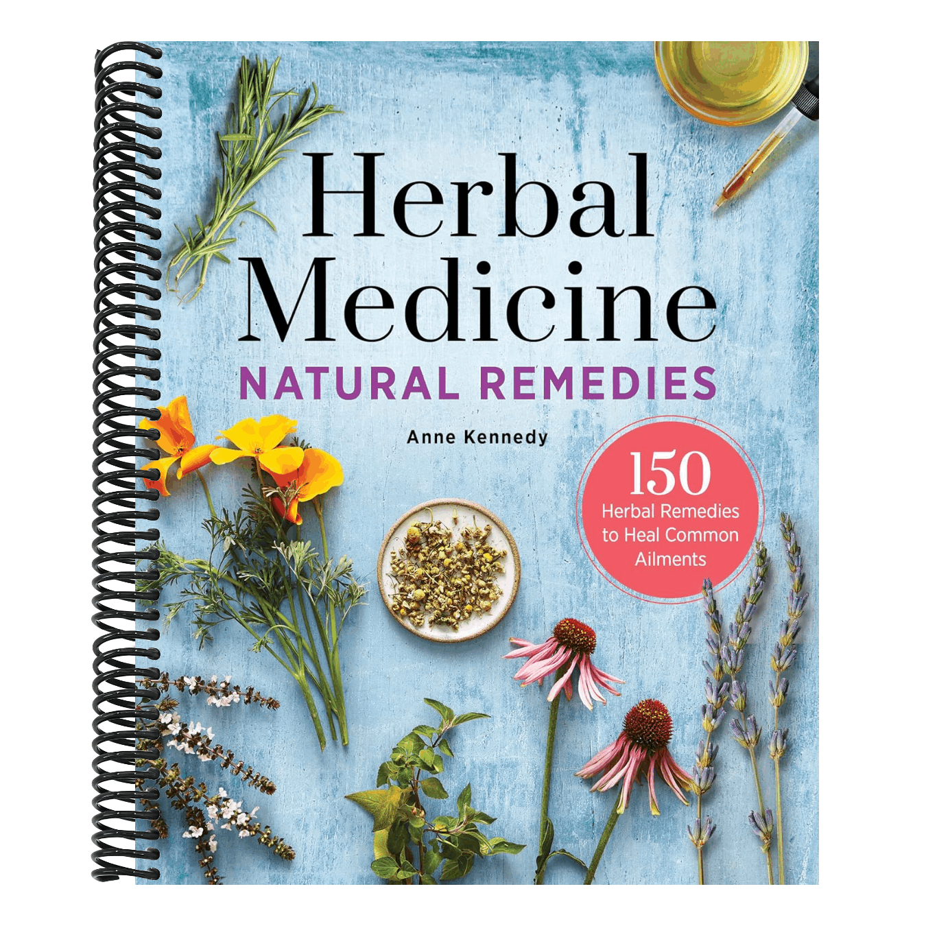 Herbal Medicine Natural Remedies: 150 Herbal Remedies to Heal Common Ailments