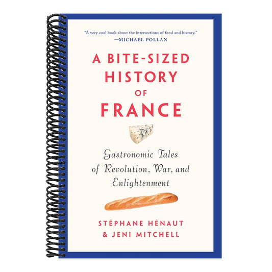 A Bite-Sized History of France: Gastronomic Tales of Revolution, War, and Enlightenment