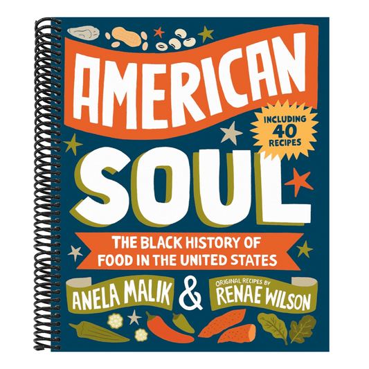 American Soul: The Black History of Food in the United States - Including 40 Recipes