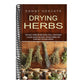 Drying Herbs: The Only Herb Drying Book You'll Ever Need (A Quick Guide on Easily Drying Herbs for Everyday Kitchen Spices)