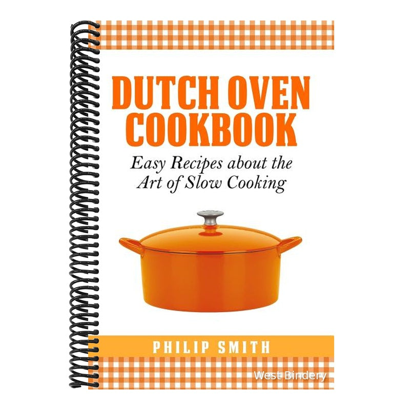 Dutch Oven Cookbook. Easy recipes about the Art of Slow Cooking