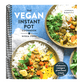 The Vegan Instant Pot Cookbook: Wholesome, Indulgent Plant-Based Recipes (Spiral Bound)
