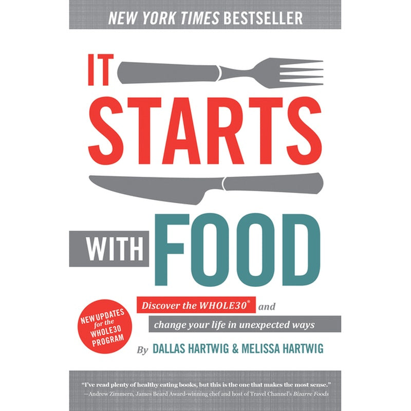 It Starts with Food: Discover the Whole30 and Change Your Life in Unexpected Ways