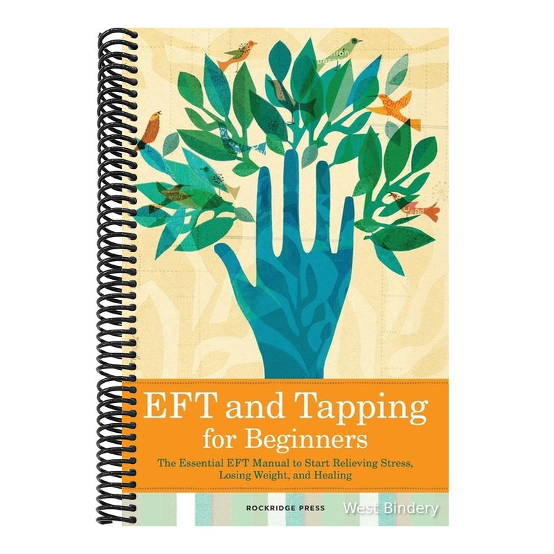Eft and Tapping for Beginners: The Essential Eft Manual to Start Relieving Stress, Losing Weight, and Healing