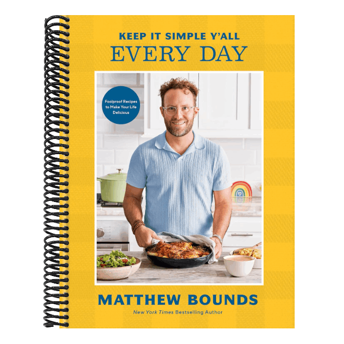 Keep It Simple Y'All: Every Day: Foolproof Recipes to Make Your Life Delicious: A Cookbook