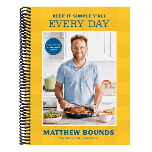 Keep It Simple Y'All: Every Day: Foolproof Recipes to Make Your Life Delicious: A Cookbook