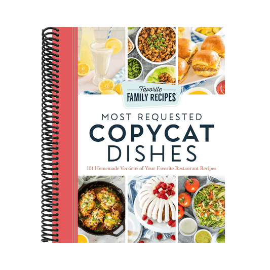 Most Requested Copycat Dishes: 101 Homemade Versions of Your Favorite Restaurant Recipes