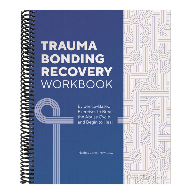 Trauma Bonding Recovery Workbook: Evidence-Based Exercises to Break the Abuse Cycle and Begin to Heal