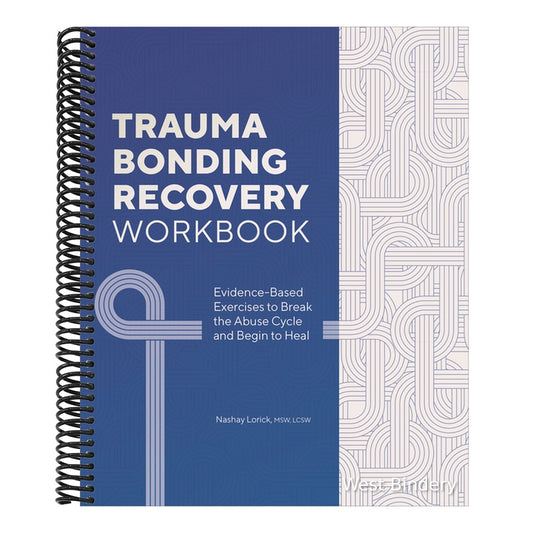 Trauma Bonding Recovery Workbook: Evidence-Based Exercises to Break the Abuse Cycle and Begin to Heal