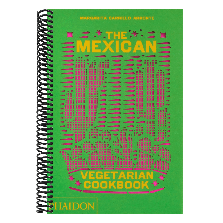 The Mexican Vegetarian Cookbook: 400 Authentic Everyday Recipes for the Home Cook