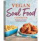 Vegan Soul Food Cookbook: Plant-Based, No-Fuss Southern Favorites (Spiral Bound)