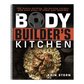 The Bodybuilder's Kitchen: 100 Muscle-Building, Fat Burning Recipes, with Meal Plans to Chisel Your (Spiral Bound)