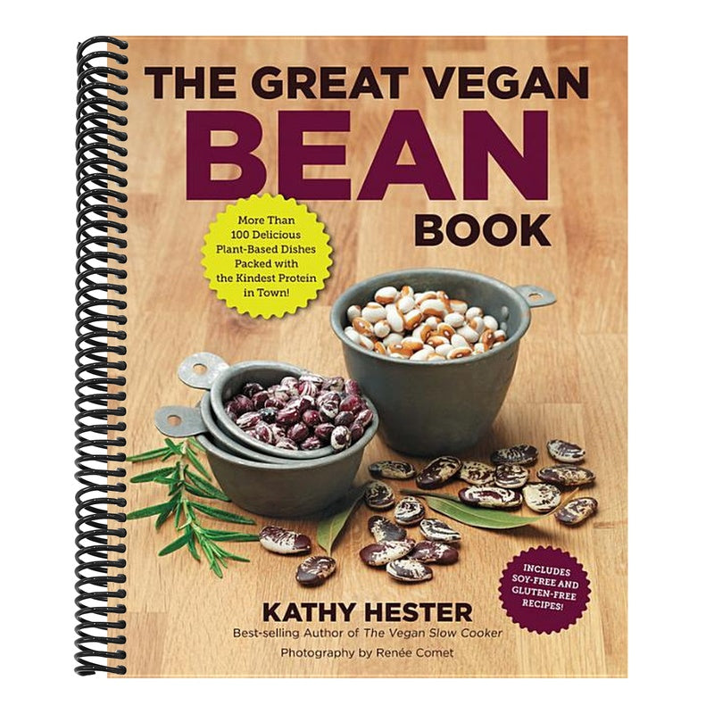 The Great Vegan Bean Book: More Than 100 Delicious Plant-Based Dishes Packed with the Kindest Protein in Town! - Includes Soy-Free and Gluten-Free Recipes