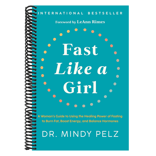 Fast Like a Girl: A Woman's Guide to Using the Healing Power of Fasting to Burn Fat, Boost Energy, and Balance Hormones (Spiral Bound)