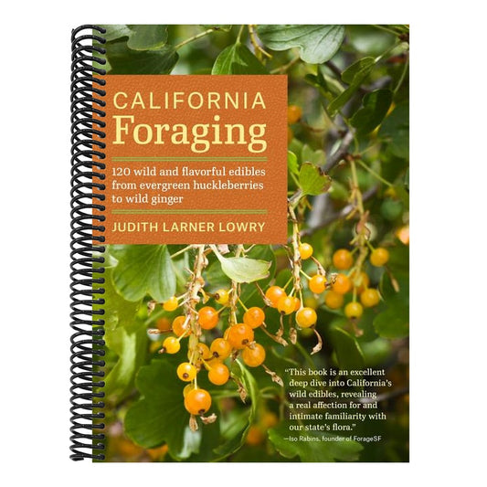 California Foraging: 120 Wild and Flavorful Edibles from Evergreen Huckleberries to Wild Ginger