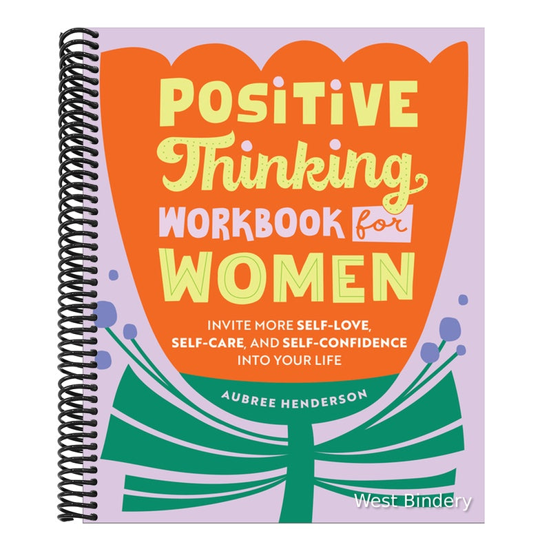 Positive Thinking Workbook for Women: Invite More Self-Love, Self-Care, and Self-Confidence Into Your Life