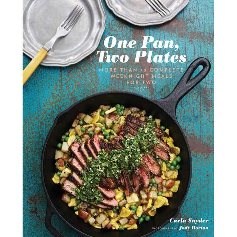 One Pan, Two Plates: More Than 70 Complete Weeknight Meals for Two