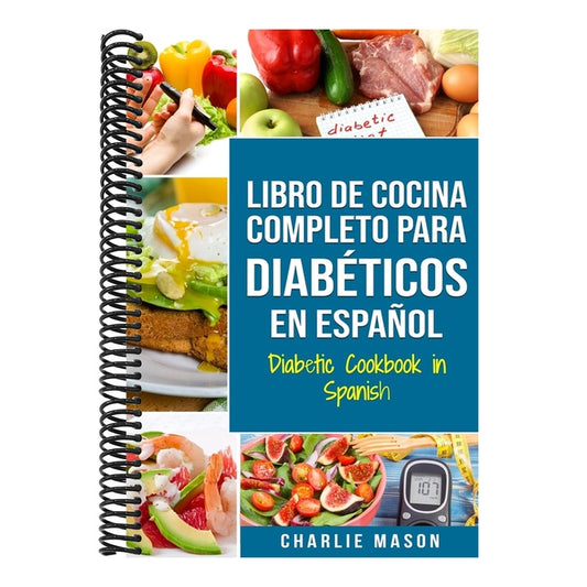 LIBRO DE COCINA COMPLETO PARA DIABÉTICOS En Español / Diabetic Cookbook in Spanish