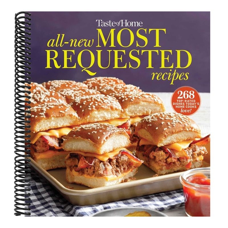 Taste of Home All-New Most Requested Recipes: The Country's Best Family Cooks Share the Secrets Behind 268 Favorite Dishes!