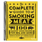 The Complete Guide to Smoking Meat: 100 Smokin' Good Recipes for BBQ and More