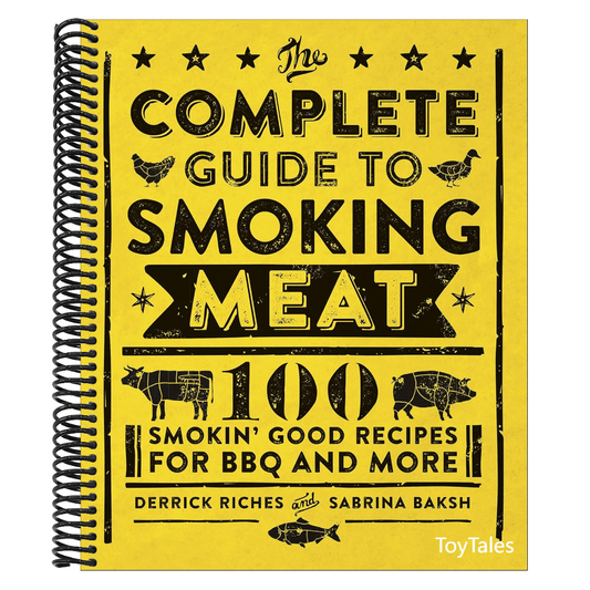 The Complete Guide to Smoking Meat: 100 Smokin' Good Recipes for BBQ and More