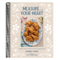 Measure with Your Heart: Southern Home Cooking to Feed Your Family and Soul: A Cookbook (Spiral Bound)