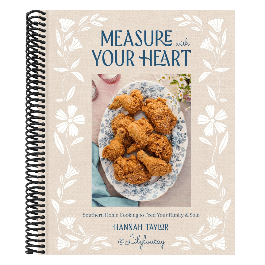 Measure with Your Heart: Southern Home Cooking to Feed Your Family and Soul: A Cookbook (Spiral Bound)