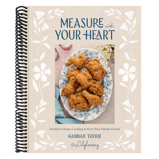 Measure with Your Heart: Southern Home Cooking to Feed Your Family and Soul: A Cookbook (Spiral Bound)