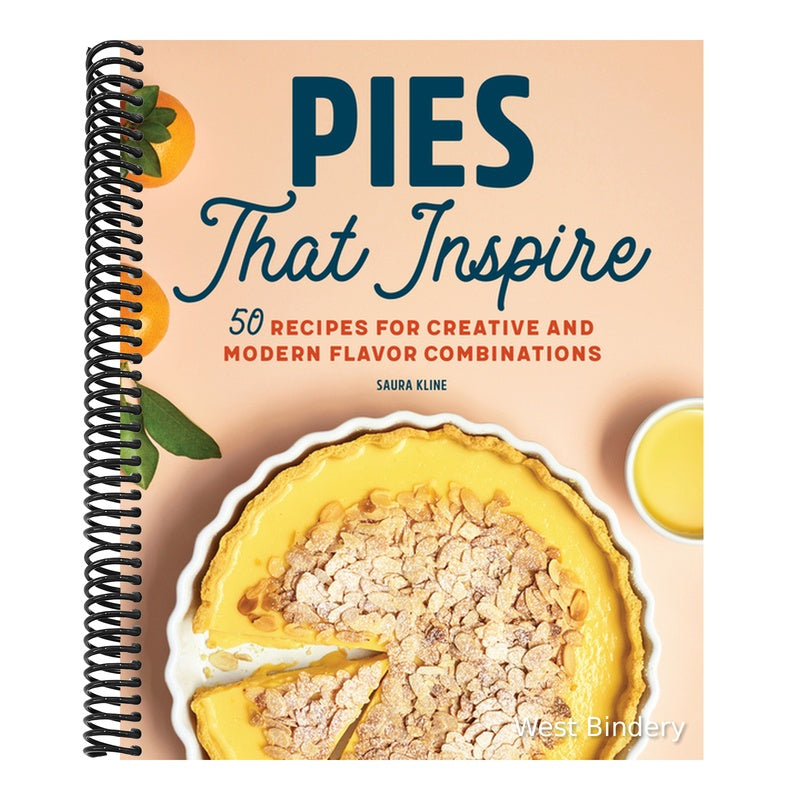 Pies That Inspire: 50 Recipes for Creative and Modern Flavor Combinations
