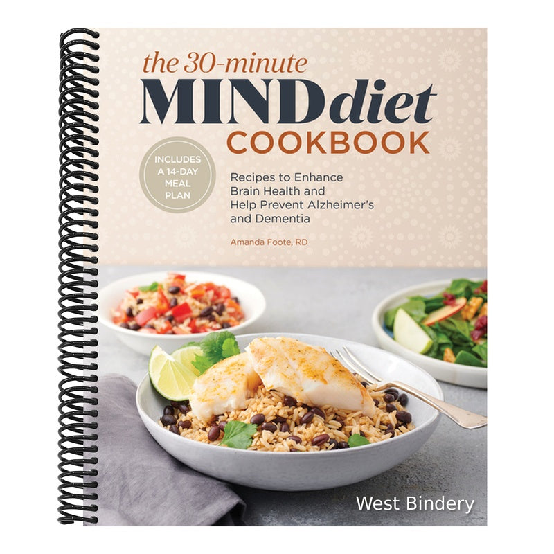 The 30-Minute Mind Diet Cookbook: Recipes to Enhance Brain Health and Help Prevent Alzheimer's and Dementia