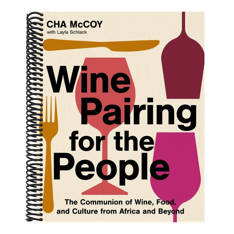 Wine Pairing for the People: The Communion of Wine, Food, and Culture from Africa and Beyond