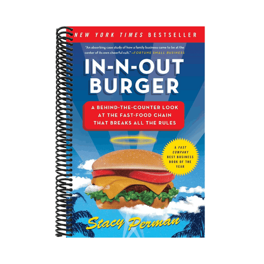 In-N-Out Burger: A Behind-The-Counter Look at the Fast-Food Chain That Breaks All the Rules