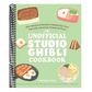 The Unofficial Studio Ghibli Cookbook: 50+ Delicious Recipes Inspired by Your Favorite Japanese Animated Films