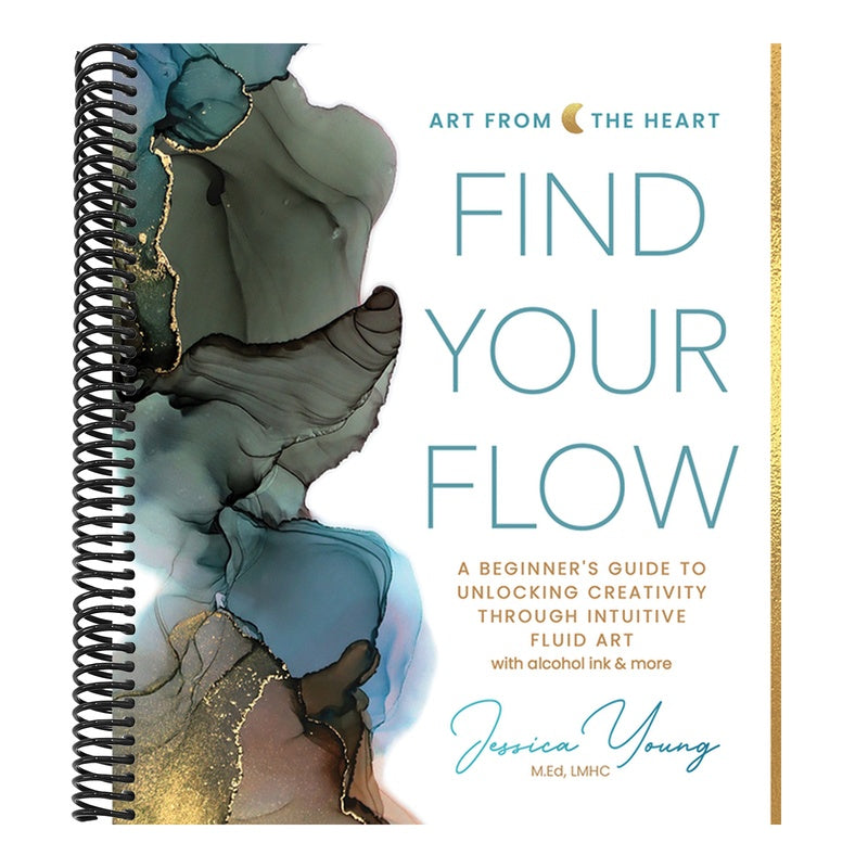 Find Your Flow: A Beginner's Guide to Unlocking Creativity Through Intuitive Fluid Art with Alcohol Ink & More
