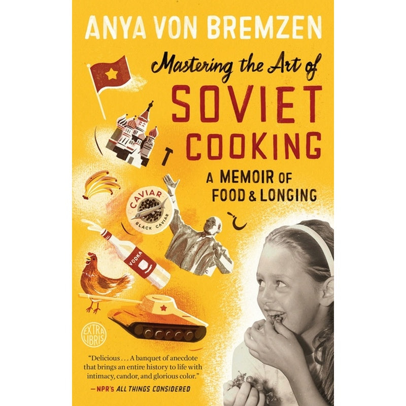 Mastering the Art of Soviet Cooking: A Memoir of Food and Longing