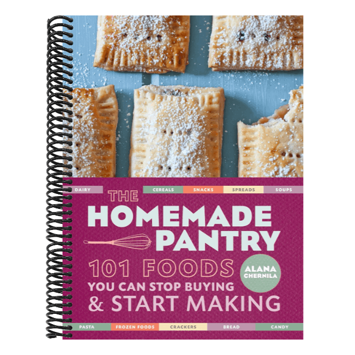 The Homemade Pantry: 101 Foods You Can Stop Buying and Start Making: A Cookbook