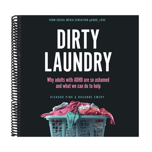 Dirty Laundry: Why Adults with ADHD Are So Ashamed and What We Can Do to Help