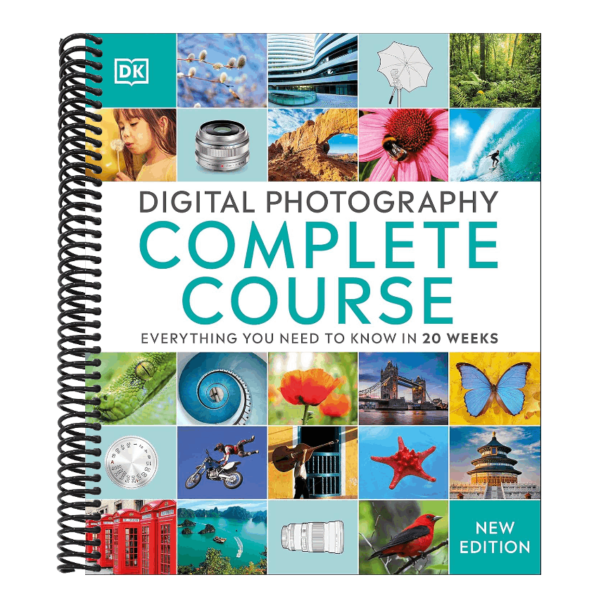 Digital Photography Complete Course: Learn Everything You Need to Know in 20 Weeks (Reissue) (DK Complete Courses) (Spiral Bound)