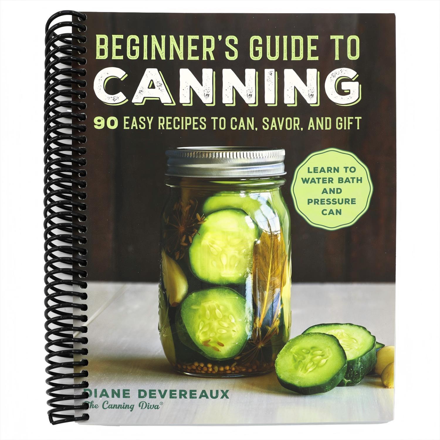 Beginner's Guide to Canning: 90 Easy Recipes to Can, Savor, and Gift (Spiral Bound)