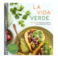 La Vida Verde: Plant-Based Mexican Cooking with Authentic Flavor