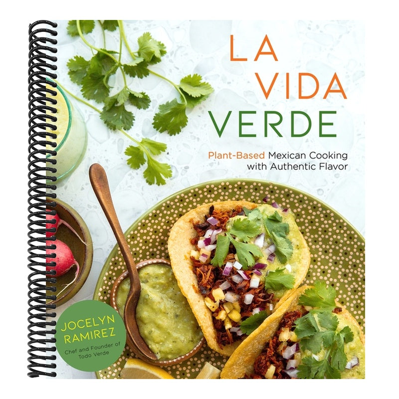 La Vida Verde: Plant-Based Mexican Cooking with Authentic Flavor