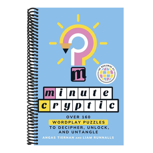 Minute Cryptic: Over 160 Wordplay Puzzles to Decipher, Unlock, and Untangle