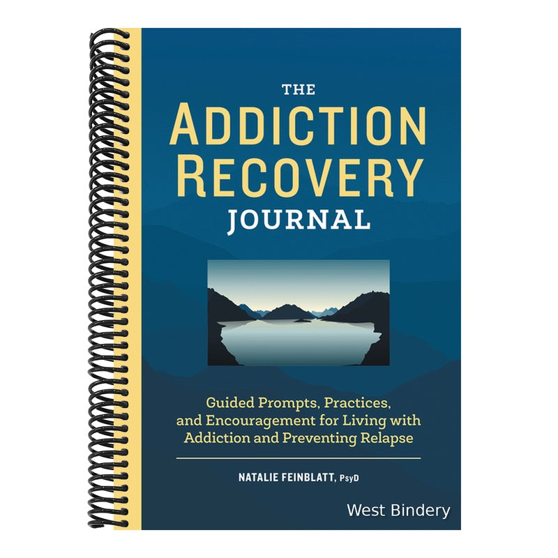 The Addiction Recovery Journal: Guided Prompts, Practices, and Encouragement for Living with Addiction and Preventing Relapse
